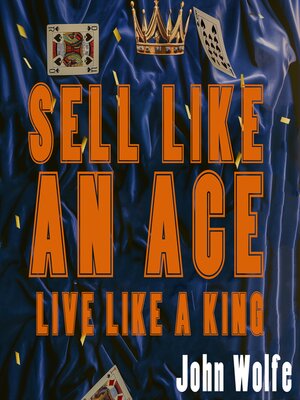 cover image of Sell Like an Ace, Live Like a King